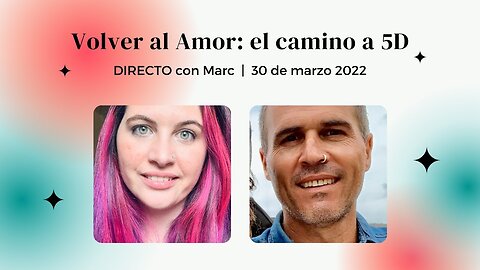 Volver al Amor - El Camino a 5D - Jessica veintiochoalmas y Marc Calvet