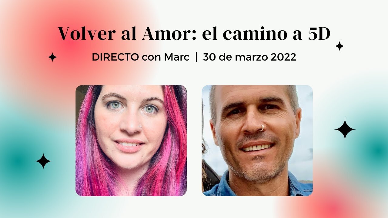 Volver al Amor - El Camino a 5D - Jessica veintiochoalmas y Marc Calvet