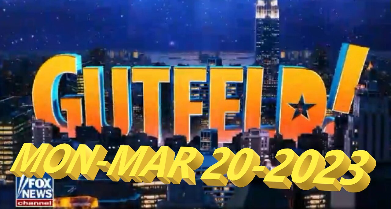 Gutfeld 03-20-2023