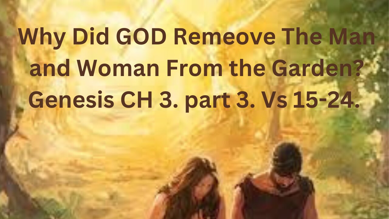 Man Is Removed From The Garden Of Eden. GEN 3:15-24.