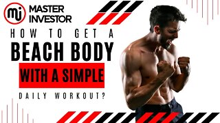 How to get a beach body with a simple daily work out? HEALTH | MASTER INVESTOR