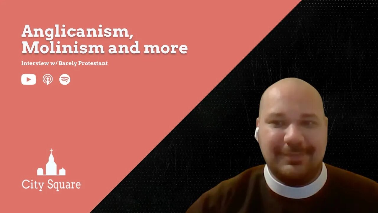 Anglicanism, Molinism and more w/ Barely Protestant