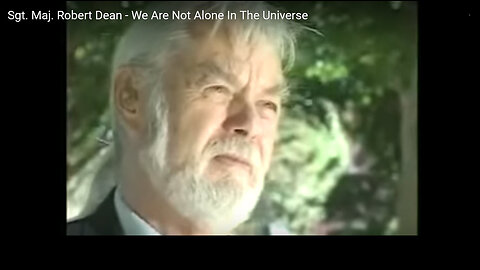 Sgt. Maj. Robert Dean - We Are Not Alone In The Universe