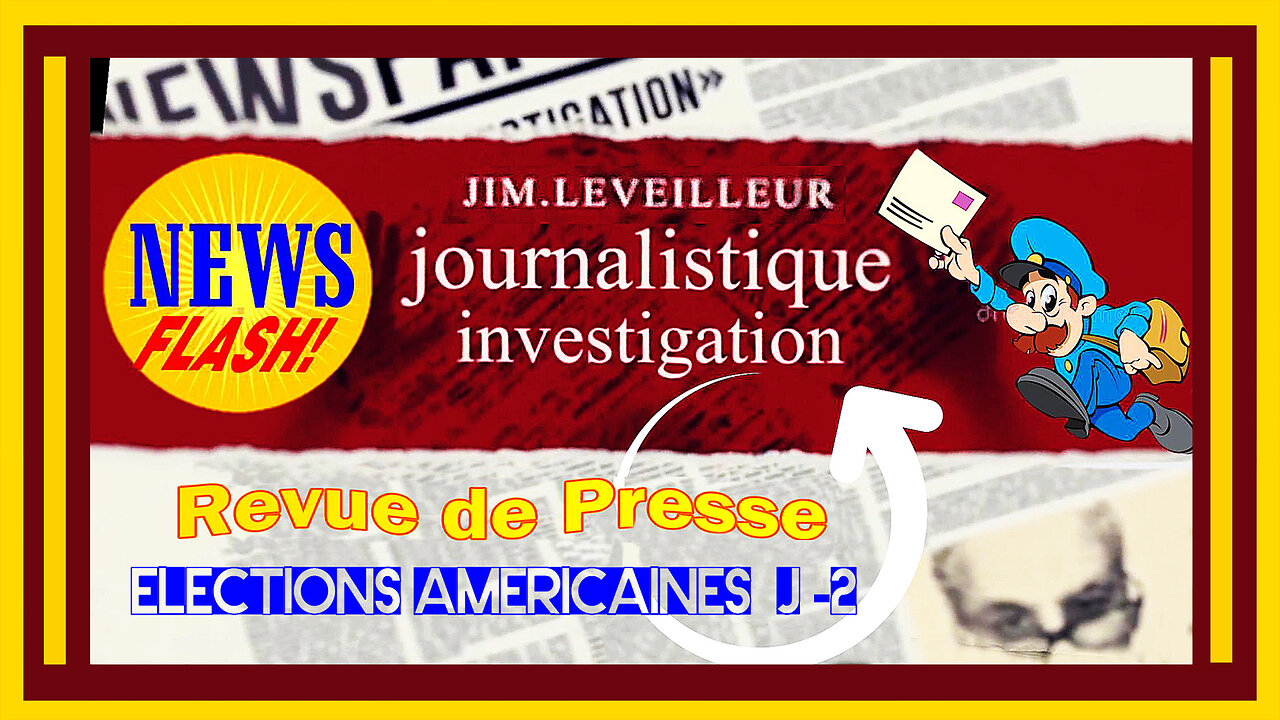 NEWS FLASH du 3.11.2024 à J-2. des élections US...by Jim Leveilleur (Hd 1080)