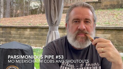 Parsimonious Pipe #53—MO Meerschaum Cobs and Shoutouts