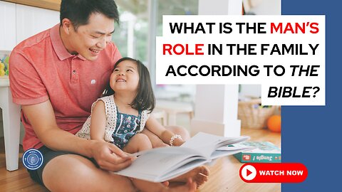 What is the man's role in the family according to the Bible?