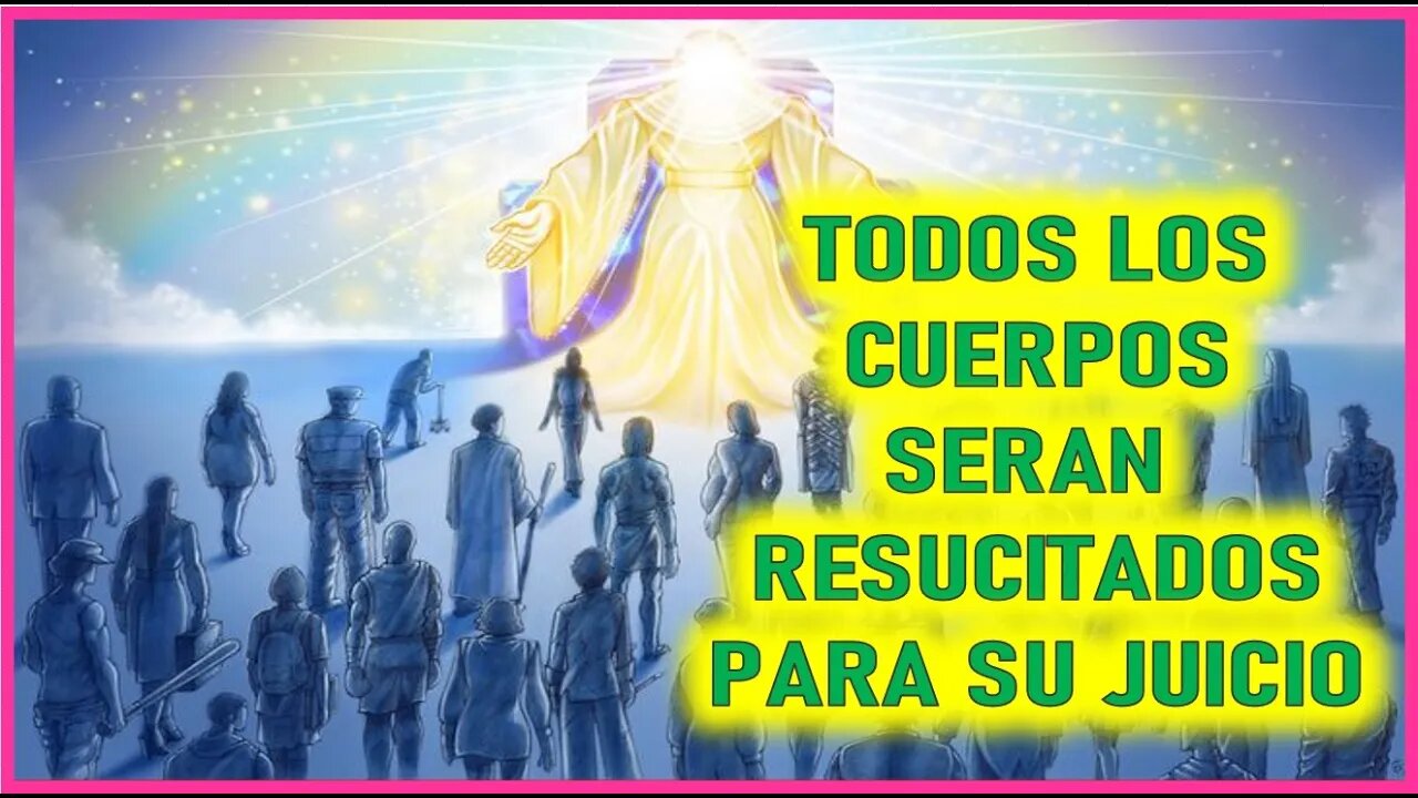 EVANGELIO POR MARIA VALTORTA - TODOS LOS CUERPOS SERAN RESUCITADOS PARA SU JUICIO