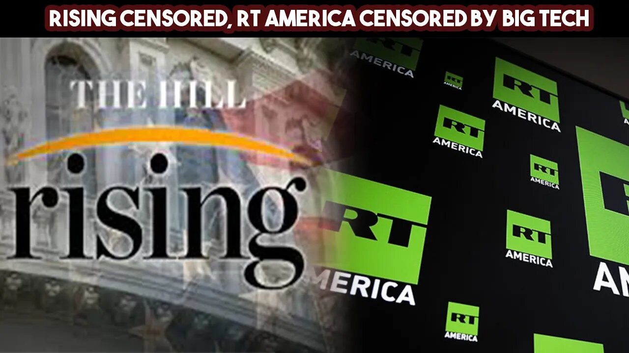 Rising Censored, RT America Censored by Big Tech