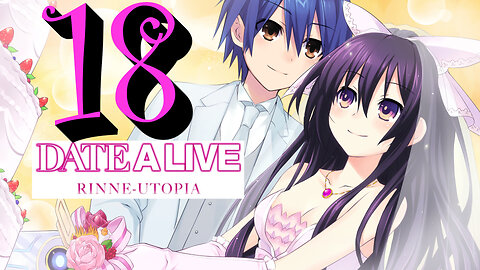 Let's Play Date A Live: Rinne Utopia [18] Tohka's Wedding