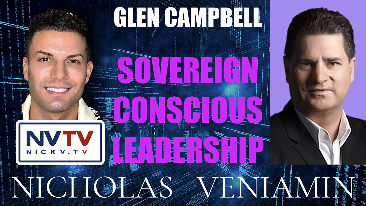 Glen Campbell Discusses Sovereign Conscious Leadership with Nicholas Veniamin