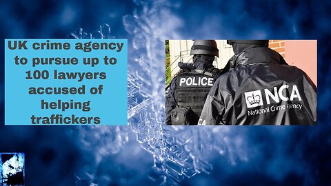 UK crime agency to pursue up to 100 lawyers accused of helping traffickers