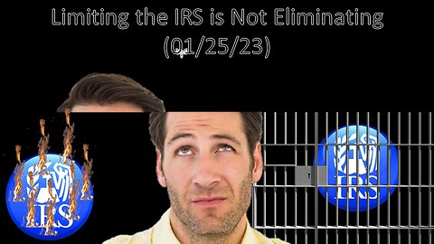 Limiting the IRS is Not Eliminating | Liberals "Think" (01/25/23)