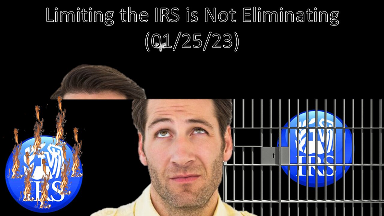 Limiting the IRS is Not Eliminating | Liberals "Think" (01/25/23)