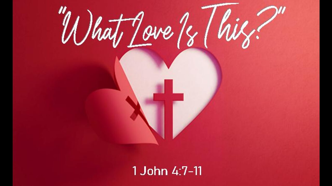 +21 WHAT LOVE IS THIS? 1 John 4:7-11