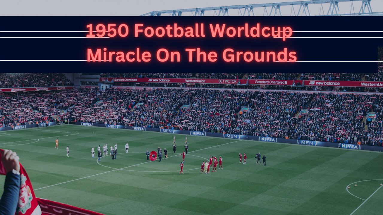 1950 Football World Cup: Miracles on the Ground.