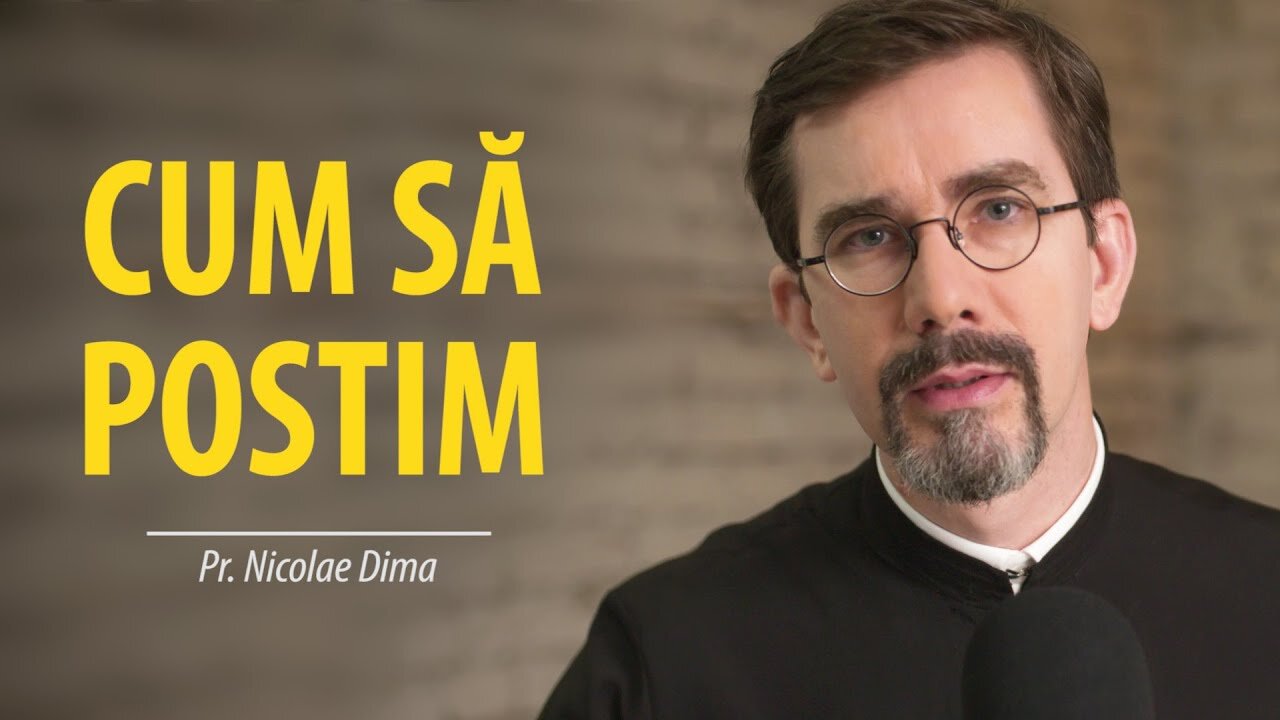 Cum să postim?, de Pr. Nicolae Dima