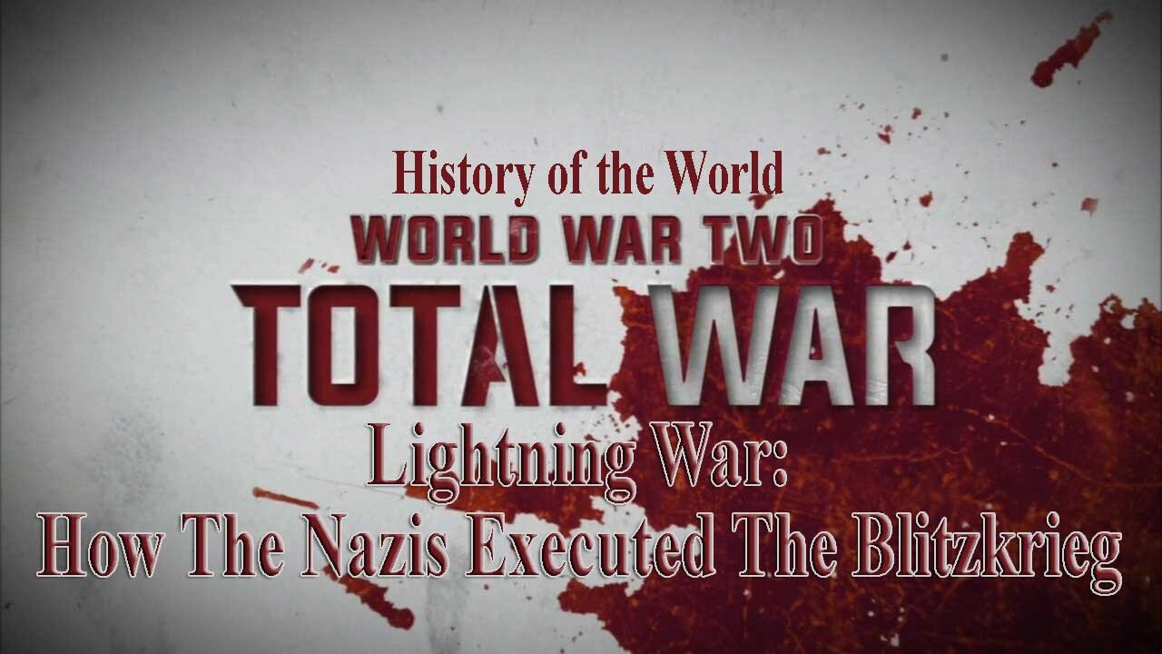 Lightning War: How The Nazis Executed The Blitzkrieg | Total War