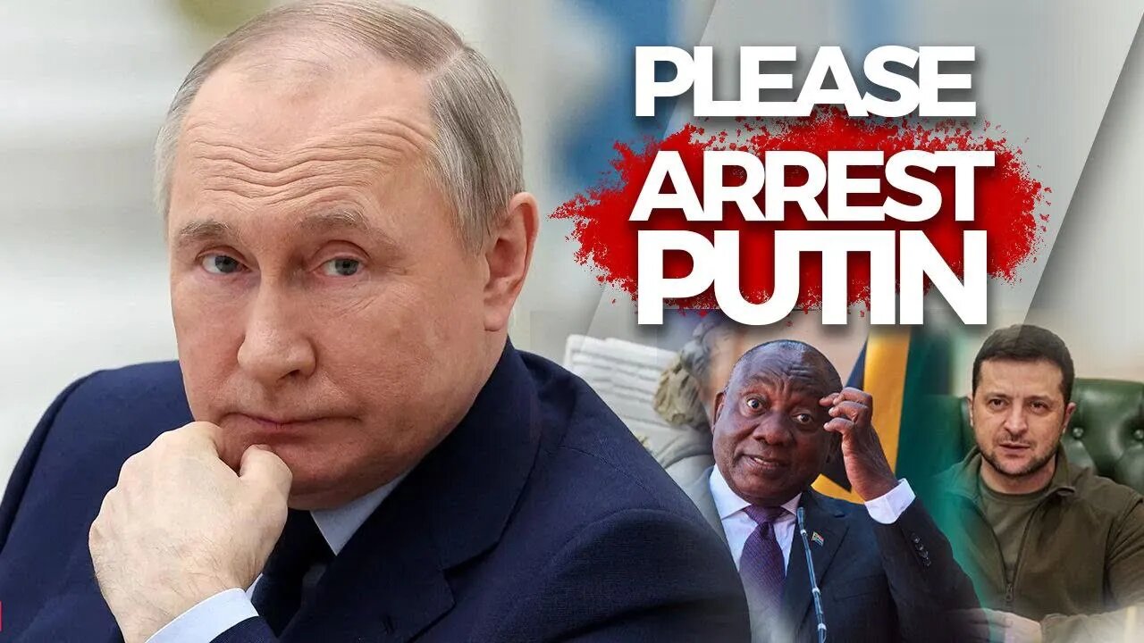 Ukraine Pleads With South Africa To Arrest Putin If He Attends The BRICS Meeting