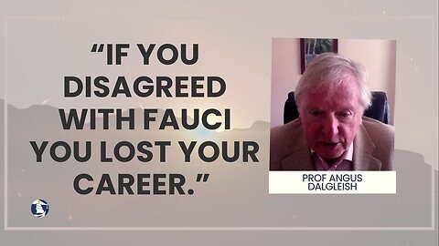 “If you disagreed with Fauci you lost your career.”