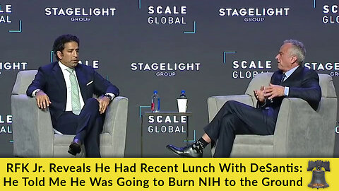 RFK Jr. Reveals He Had Recent Lunch With DeSantis: He Told Me He Was Going to Burn NIH to the Ground