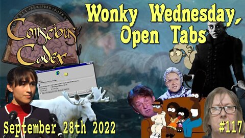 Conscious Codex 117: Wonky Wednesday, Open Tabs