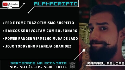 FED FOMC JUROS - BANCOS x BOLSONARO - MTV MIAW - CAIO CASTRO - GOSTOSOFOBIA - P. RANGER - 27/07/2022