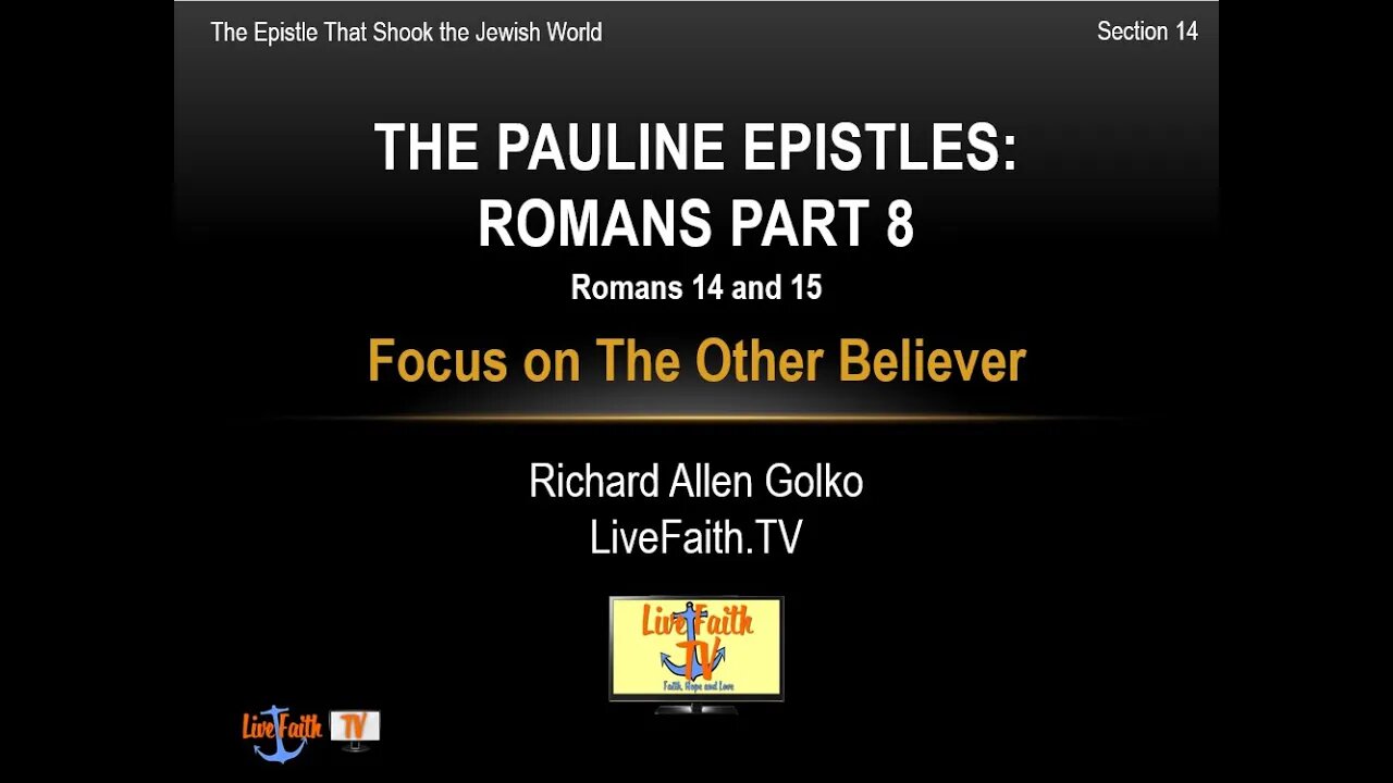 Session 14: Romans 14 and 15 -- Focus on the Other Believer