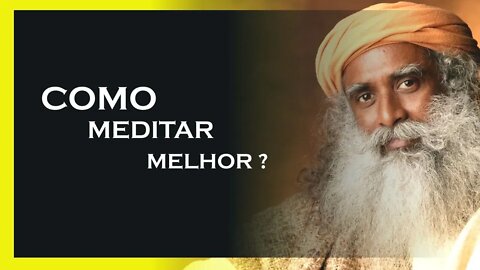 COMO MEDITAR, SADHGURU DUBLADO, MOTIVAÇÃO MESTRE