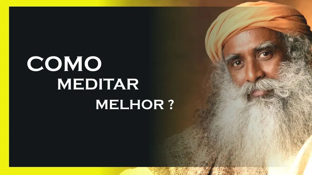 COMO MEDITAR, SADHGURU DUBLADO, MOTIVAÇÃO MESTRE