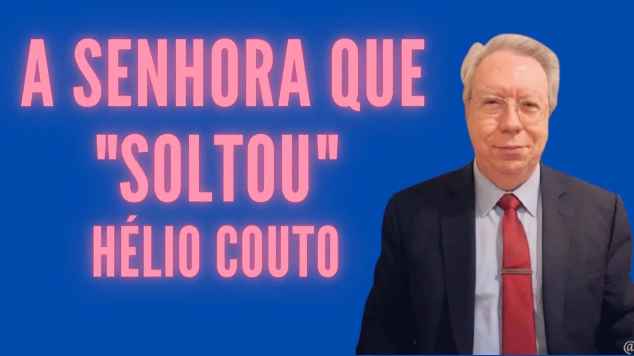 ⚛Hélio Couto - A Senhora que Soltou.