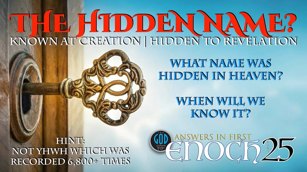 Answers in First Enoch Part 25: The Hidden Name? Known At Creation, Hidden Until Revelation