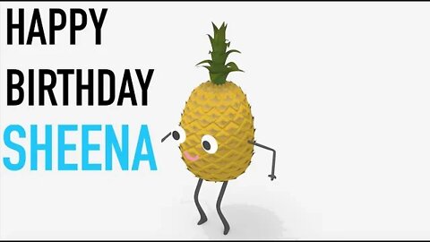 Happy Birthday SHEENA! - PINEAPPLE Birthday Song