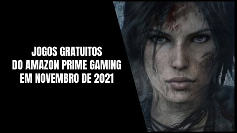 Jogos Gratuitos do Amazon Prime Gaming em Novembro de 2021