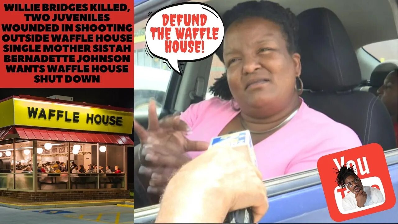 Willie Bridges killed Outside Waffle House Single Mom Bernadette Johnson Wants restaurant Shut Down