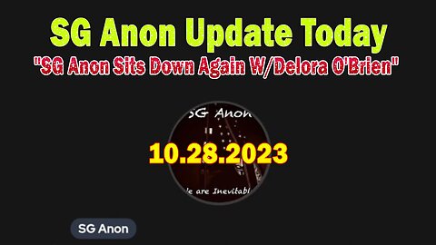 SG Anon Update Today 10/28/23: "SG Anon Sits Down Again W/Delora O'Brien"