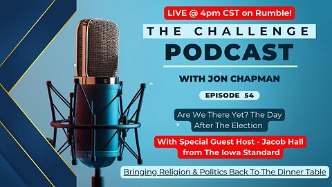 Ep.54 - Are We There Yet? The Day After The Election with Jacob Hall from The Iowa Standard