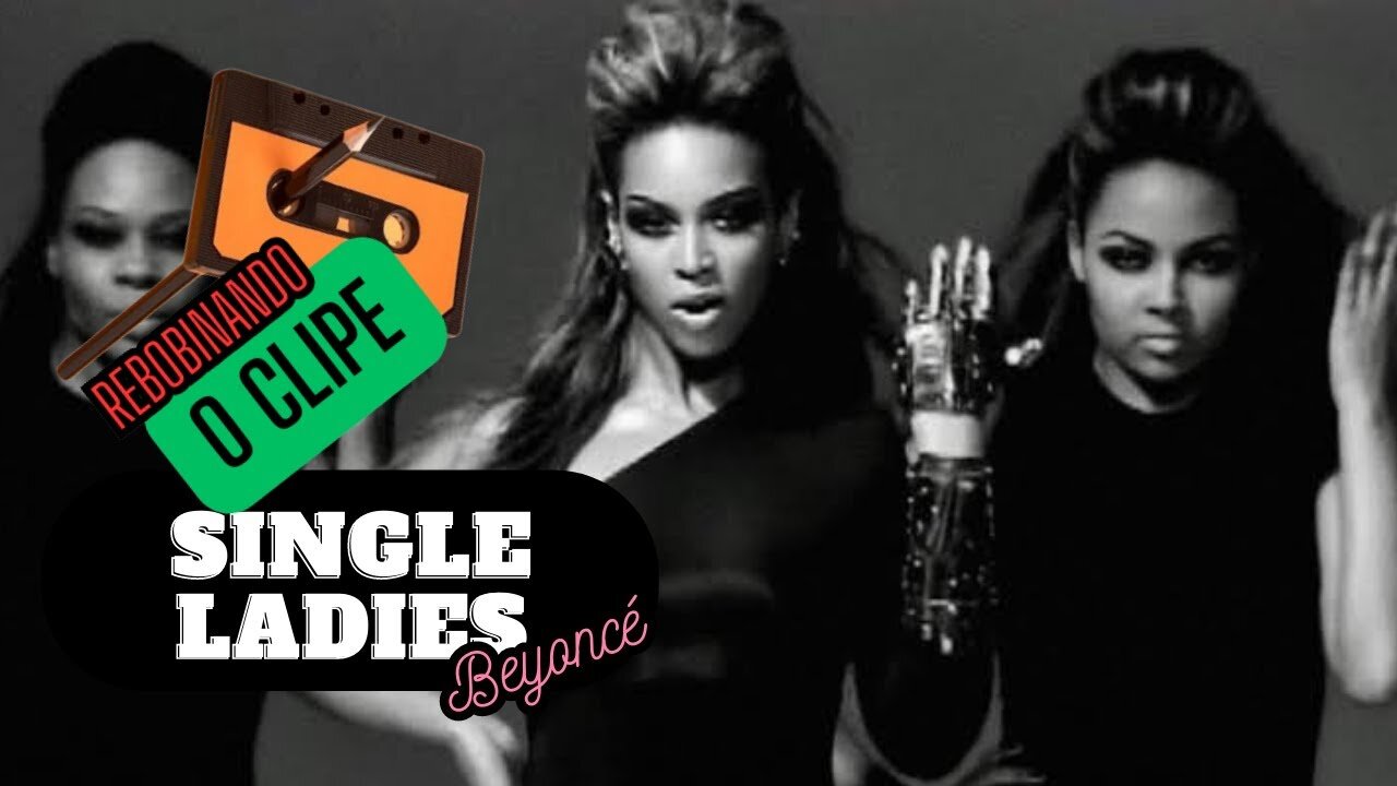 REWINDING THE CLIP - SINGLE LADIES Beyoncé