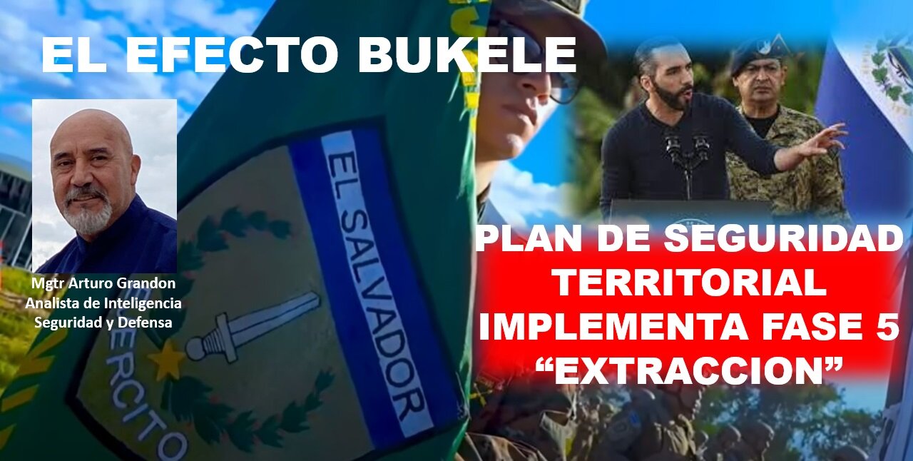 EL EFECTO BUKELE 13 DICIEMBRE 2022 Y LA FASE 5 "EXTRACCION" DE PANDILLEROS