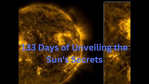 Solar Odyssey: 133 Days of Unveiling the Sun's Secrets