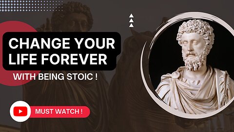 Change your life forever with being stoic