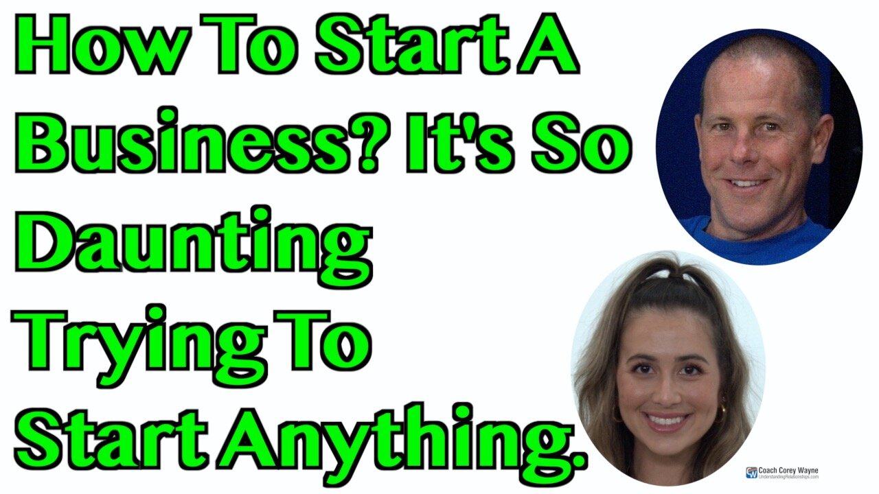 How To Start A Business? It's So Daunting Trying To Start Anything