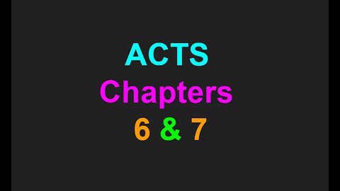 Acts Chapters 6 & 7