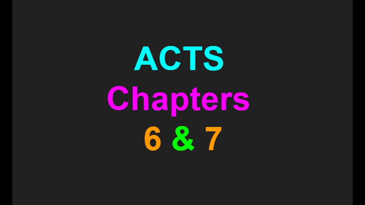 Acts Chapters 6 & 7