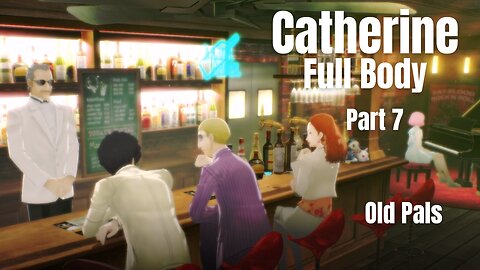 Catherine Full Body Part 7 - Old Pals