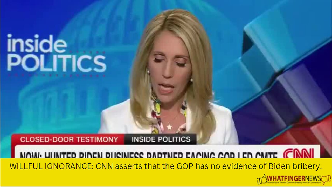 WILLFUL IGNORANCE: CNN asserts that the GOP has no evidence of Biden bribery.