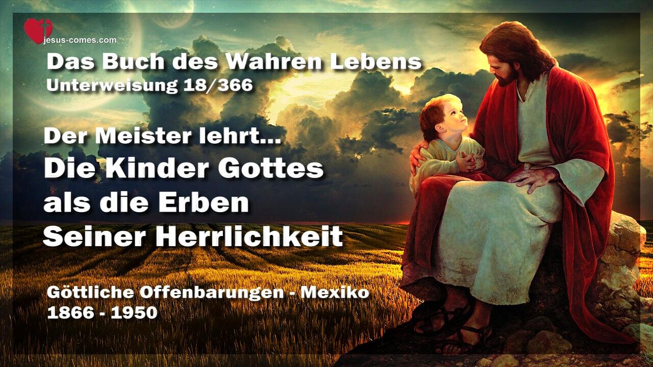 Die Kinder Gottes als Erben Seiner Herrlichkeit ❤️ Das Buch des wahren Lebens Unterweisung 18 / 366