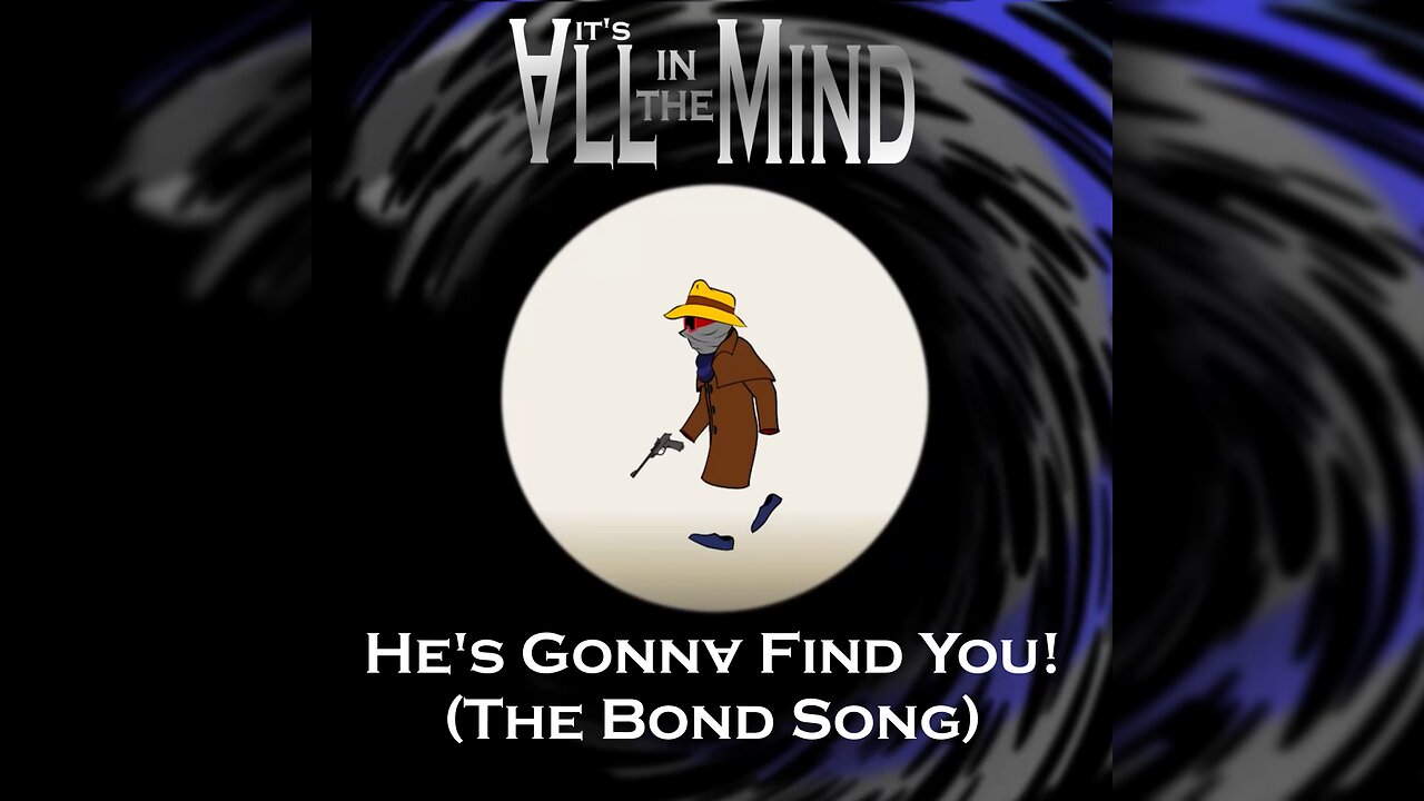 He's Gonna Find You (The bond Song) | Cartoon Music Video | It's All In The Mind