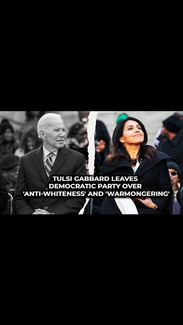 Tulsi Gabbard leaves Democratic Party over 'anti-whiteness' and 'warmongering'
