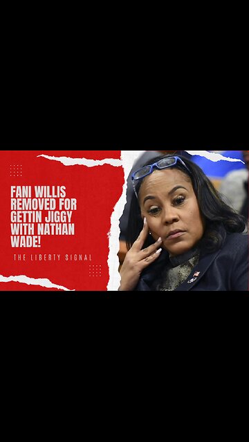 DA Fani Willis Removed for Getting Jiggy with Nathan Wade!