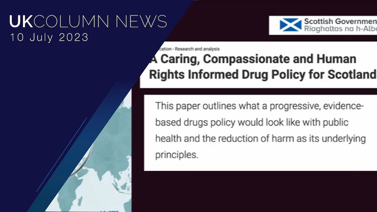 Scotland’s Drug Deaths Taskforce Has A Plan - UK Column News - 10th July 2023